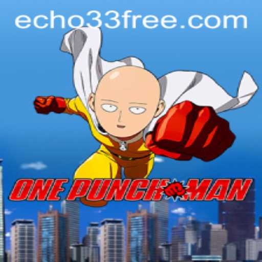 Discovering the Thrills of OnePunchMan: Unleashing the Echo 33 Experience